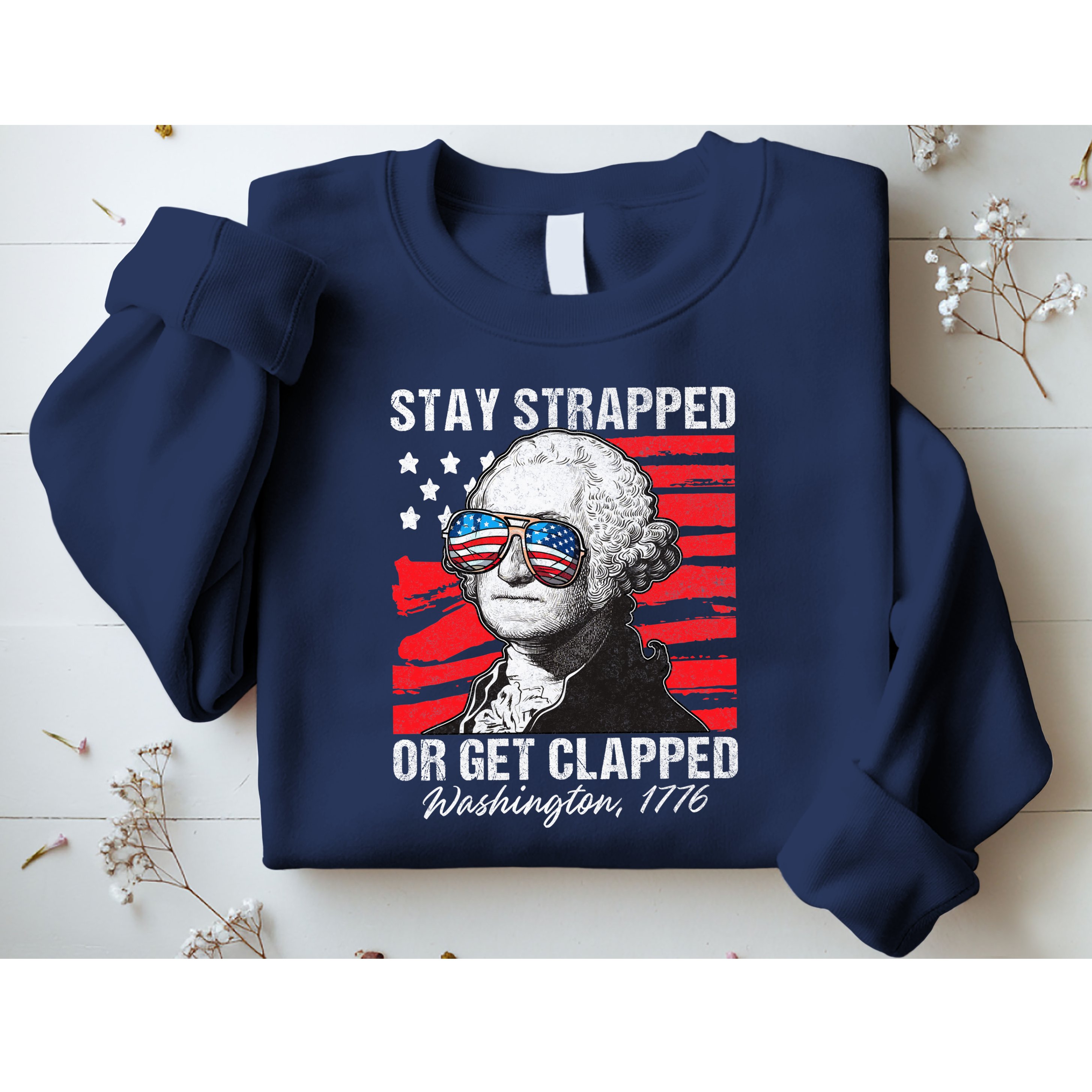 George Washington 1776 Stay Strapped Sweatshirt
