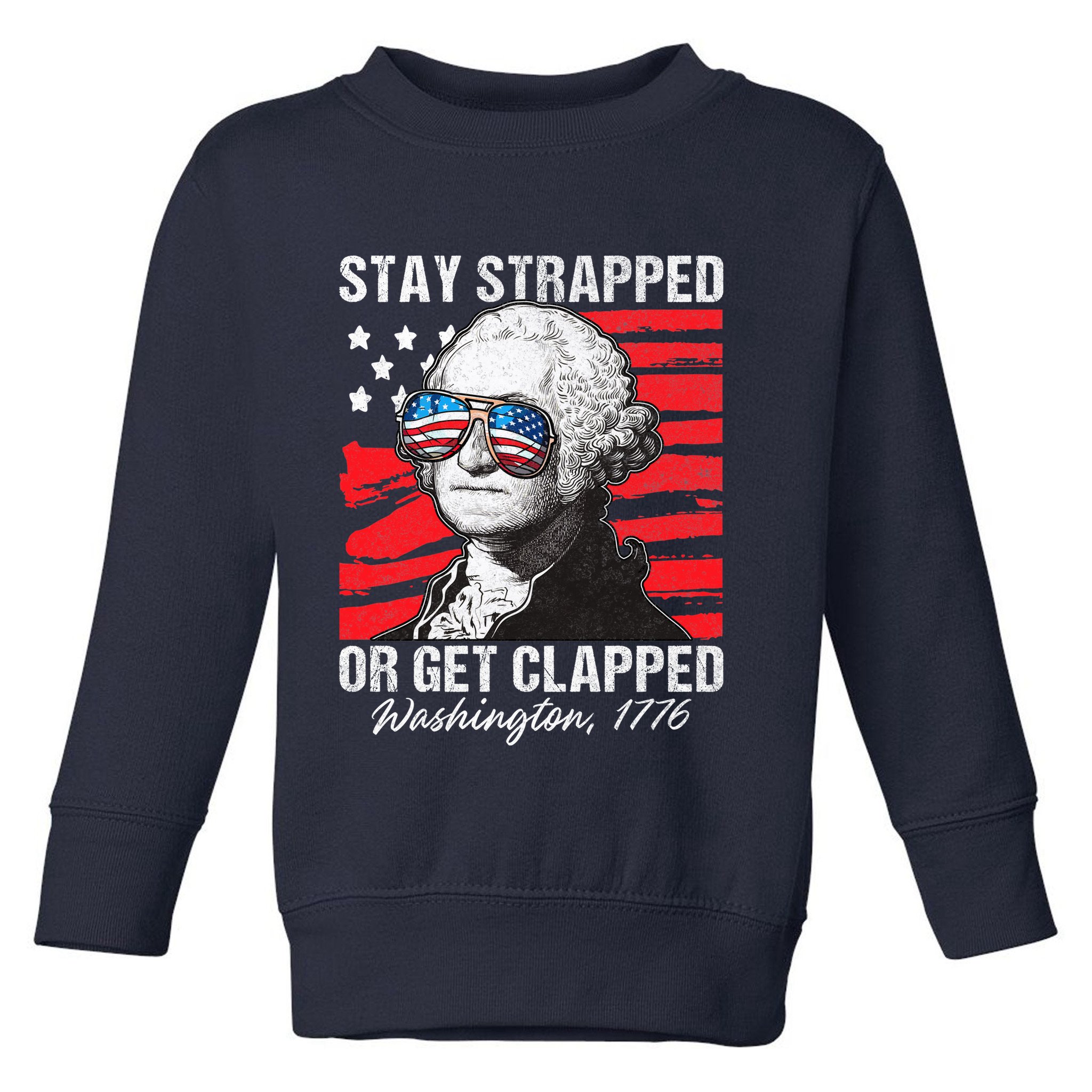 George Washington 1776 Stay Strapped Toddler Sweatshirt