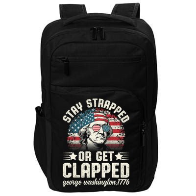 George Washington 4th Of July Stay Strapped Or Get Clapped Impact Tech Backpack