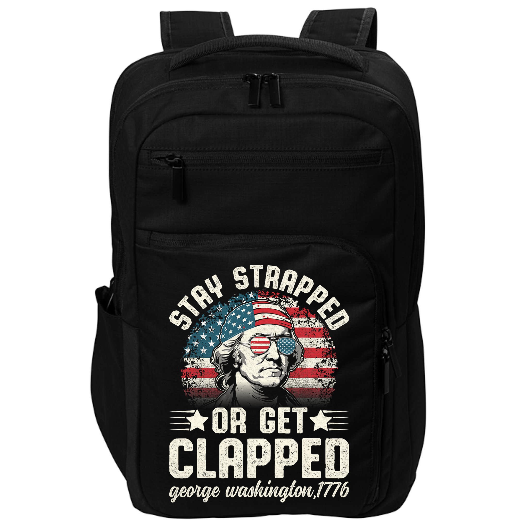 George Washington 4th Of July Stay Strapped Or Get Clapped Impact Tech Backpack