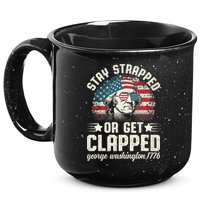 George Washington 4th Of July Stay Strapped Or Get Clapped 15oz Campfire Ceramic Mug