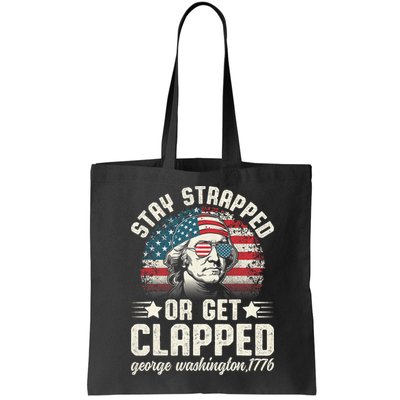 George Washington 4th Of July Stay Strapped Or Get Clapped Bag