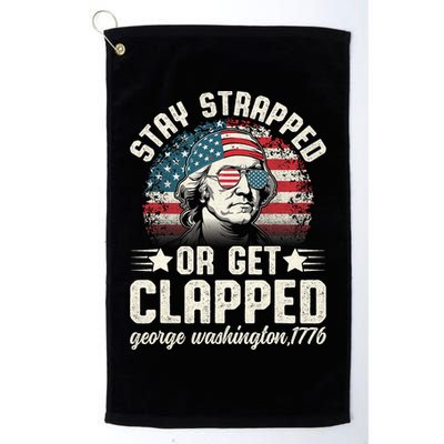 George Washington 4th Of July Stay Strapped Or Get Clapped Golf Towel