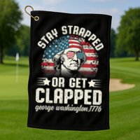 George Washington 4th Of July Stay Strapped Or Get Clapped Golf Towel