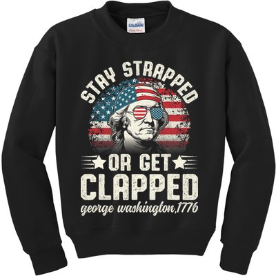 George Washington 4th Of July Stay Strapped Or Get Clapped Kids Sweatshirt