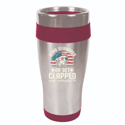 George Washington 4th Of July Stay Strapped Or Get Clapped 16oz Travel Tumbler