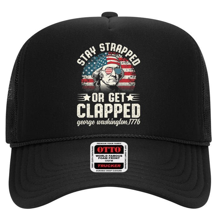 George Washington 4th Of July Stay Strapped Or Get Clapped High Crown Mesh Back Trucker Hat