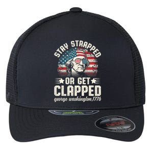 George Washington 4th Of July Stay Strapped Or Get Clapped Flexfit Unipanel Trucker Cap