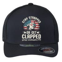 George Washington 4th Of July Stay Strapped Or Get Clapped Flexfit Unipanel Trucker Cap