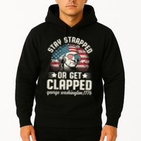 George Washington 4th Of July Stay Strapped Or Get Clapped Hoodie