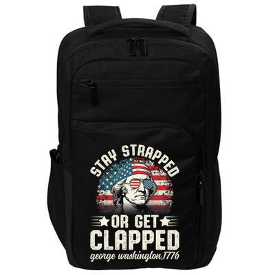 George Washington 4th Of July Stay Strapped Or Get Clapped Impact Tech Backpack