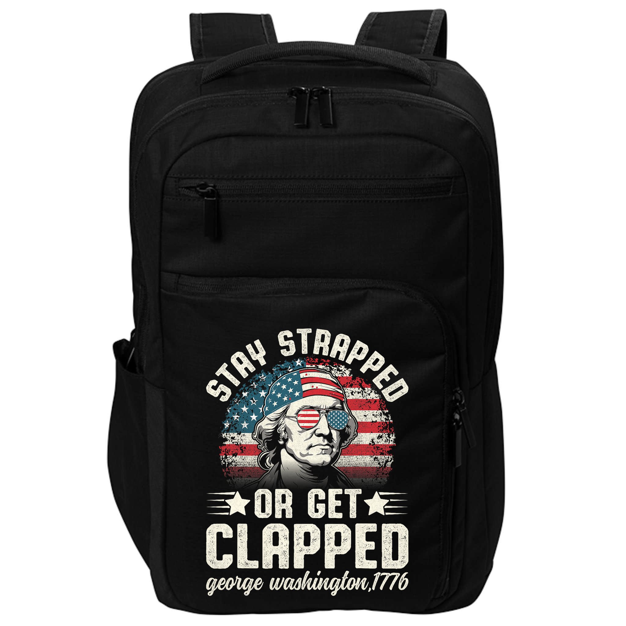 George Washington 4th Of July Stay Strapped Or Get Clapped Impact Tech Backpack