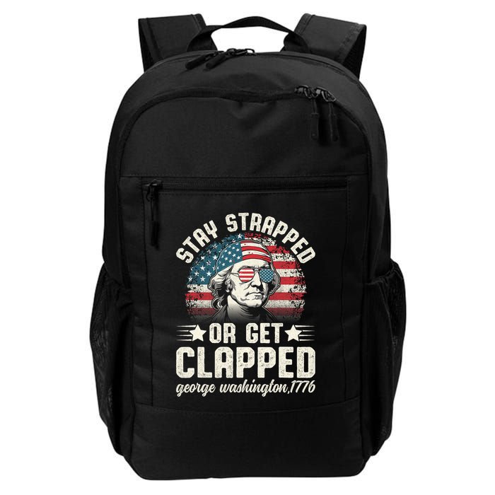 George Washington 4th Of July Stay Strapped Or Get Clapped Backpack