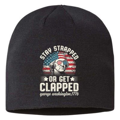 George Washington 4th Of July Stay Strapped Or Get Clapped Sustainable Beanie