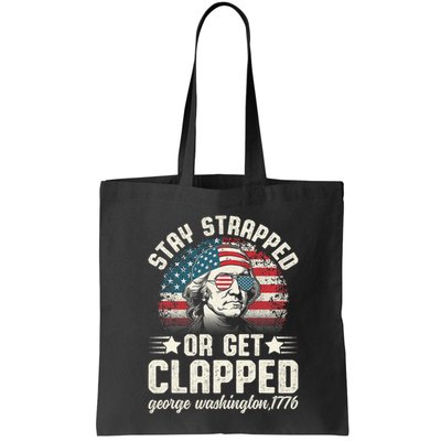 George Washington 4th Of July Stay Strapped Or Get Clapped Bag