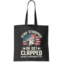 George Washington 4th Of July Stay Strapped Or Get Clapped Bag