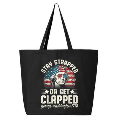 George Washington 4th Of July Stay Strapped Or Get Clapped 25L Jumbo Tote