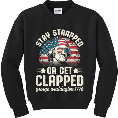 George Washington 4th Of July Stay Strapped Or Get Clapped Kids Sweatshirt