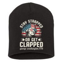 George Washington 4th Of July Stay Strapped Or Get Clapped Short Acrylic Beanie