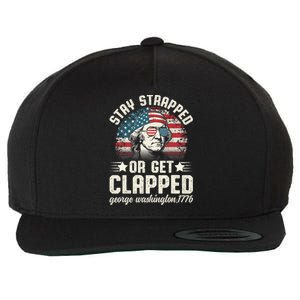 George Washington 4th Of July Stay Strapped Or Get Clapped Wool Snapback Cap