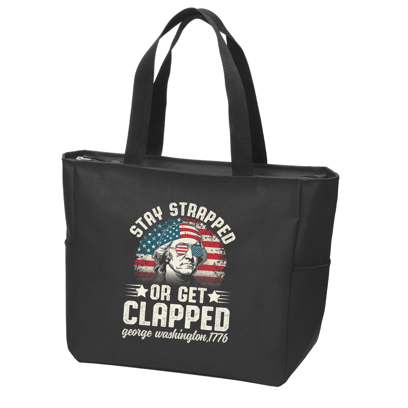 George Washington 4th Of July Stay Strapped Or Get Clapped Zip Tote Bag