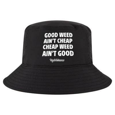 Good Weed Aint Cheap Cheap Weed Aint Good Hightolerance Cool Comfort Performance Bucket Hat