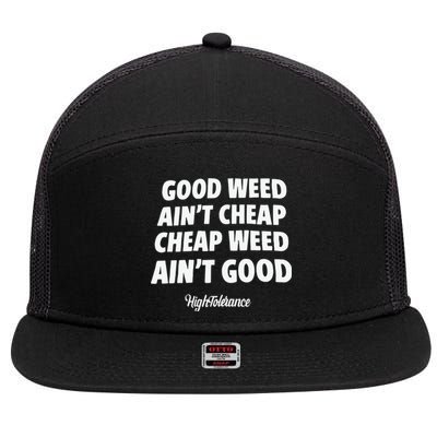 Good Weed Aint Cheap Cheap Weed Aint Good Hightolerance 7 Panel Mesh Trucker Snapback Hat