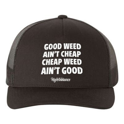 Good Weed Aint Cheap Cheap Weed Aint Good Hightolerance Yupoong Adult 5-Panel Trucker Hat