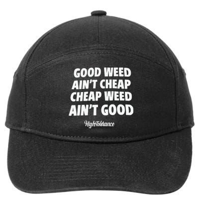 Good Weed Aint Cheap Cheap Weed Aint Good Hightolerance 7-Panel Snapback Hat