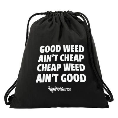 Good Weed Aint Cheap Cheap Weed Aint Good Hightolerance Drawstring Bag