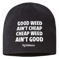 Good Weed Aint Cheap Cheap Weed Aint Good Hightolerance Sustainable Beanie