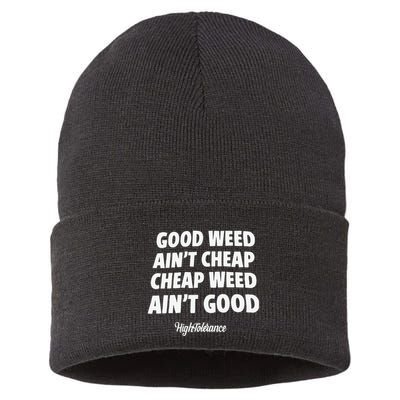 Good Weed Aint Cheap Cheap Weed Aint Good Hightolerance Sustainable Knit Beanie