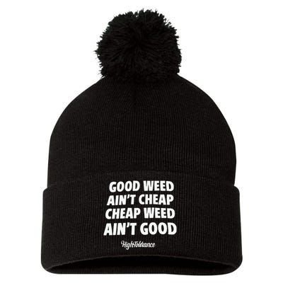 Good Weed Aint Cheap Cheap Weed Aint Good Hightolerance Pom Pom 12in Knit Beanie