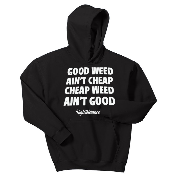 Good Weed Aint Cheap Cheap Weed Aint Good Hightolerance Kids Hoodie