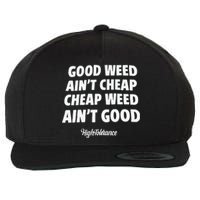 Good Weed Aint Cheap Cheap Weed Aint Good Hightolerance Wool Snapback Cap