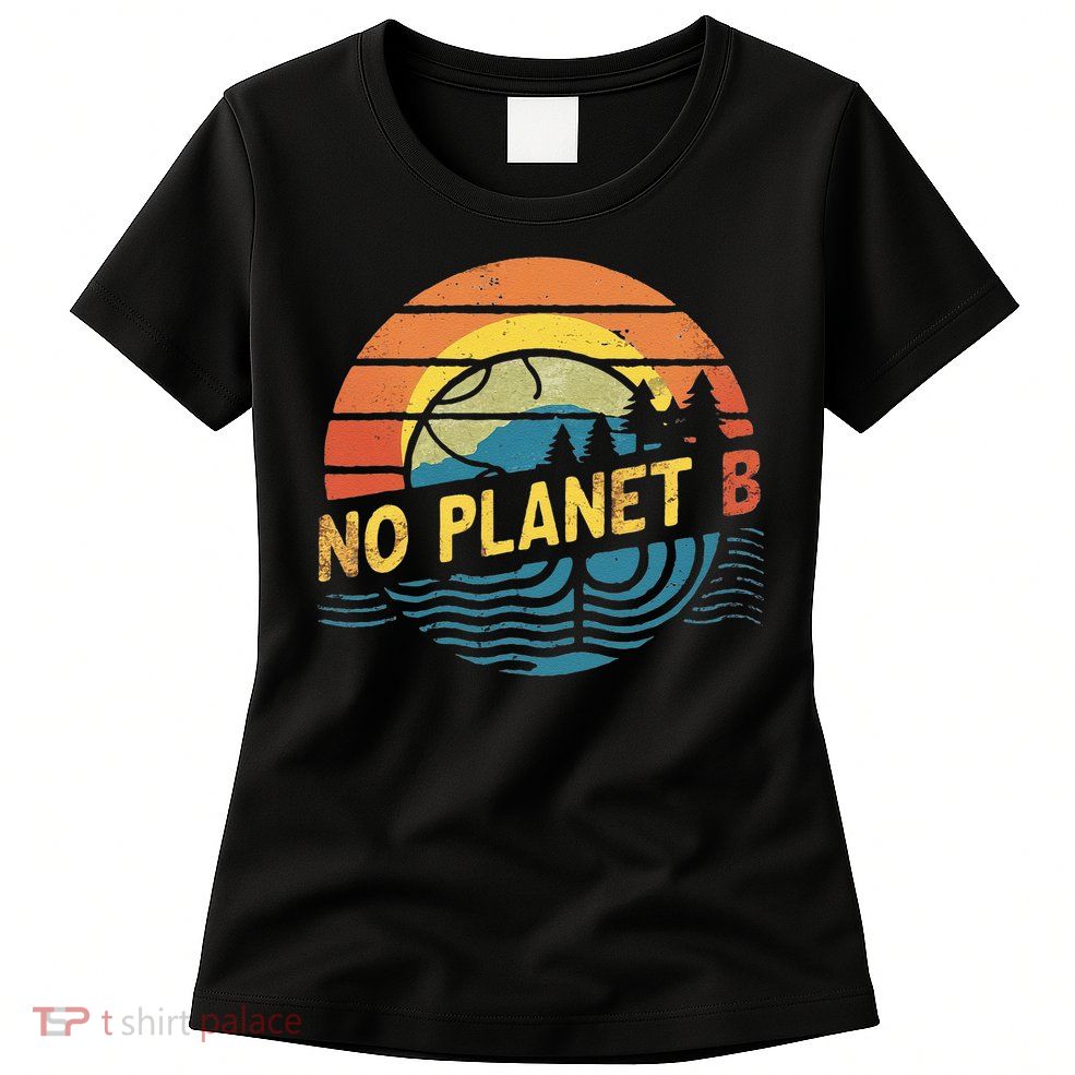 Global Warming Awareness There Is No Planet B Women's T-Shirt