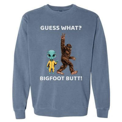 Guess What Bigfoot Butt Sasquatch Alien Garment-Dyed Sweatshirt