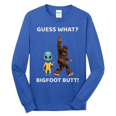 Guess What Bigfoot Butt Sasquatch Alien Tall Long Sleeve T-Shirt