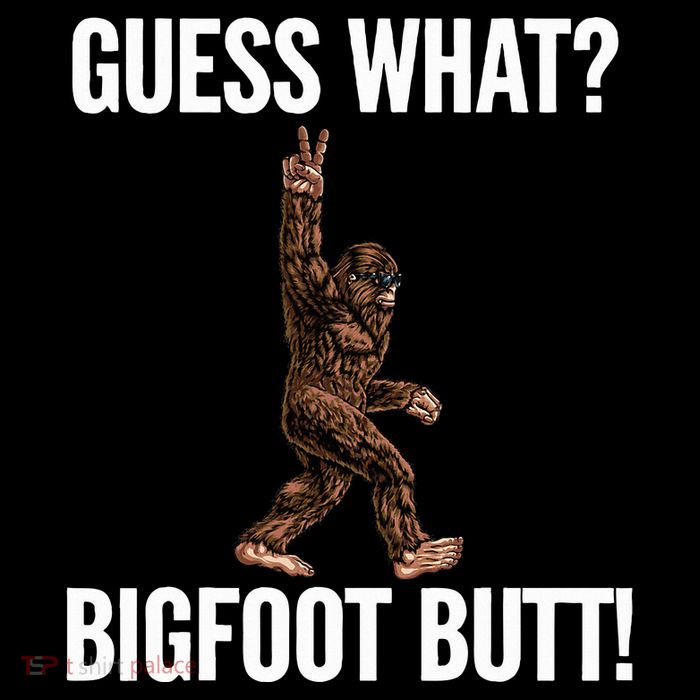 Guess What Bigfoot Butt Funny Sasquatch Peace Tall T-Shirt