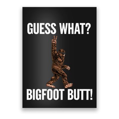Guess What Bigfoot Butt Funny Sasquatch Peace Poster