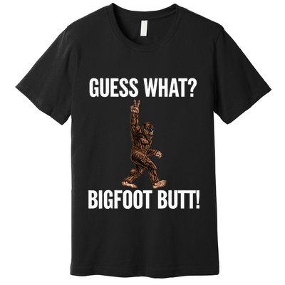 Guess What Bigfoot Butt Funny Sasquatch Peace Premium T-Shirt