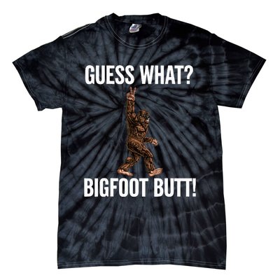 Guess What Bigfoot Butt Funny Sasquatch Peace Tie-Dye T-Shirt