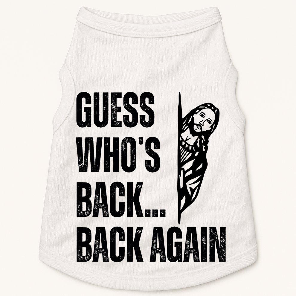 Guess Whos Back Again Jesus Easter Doggie Tank