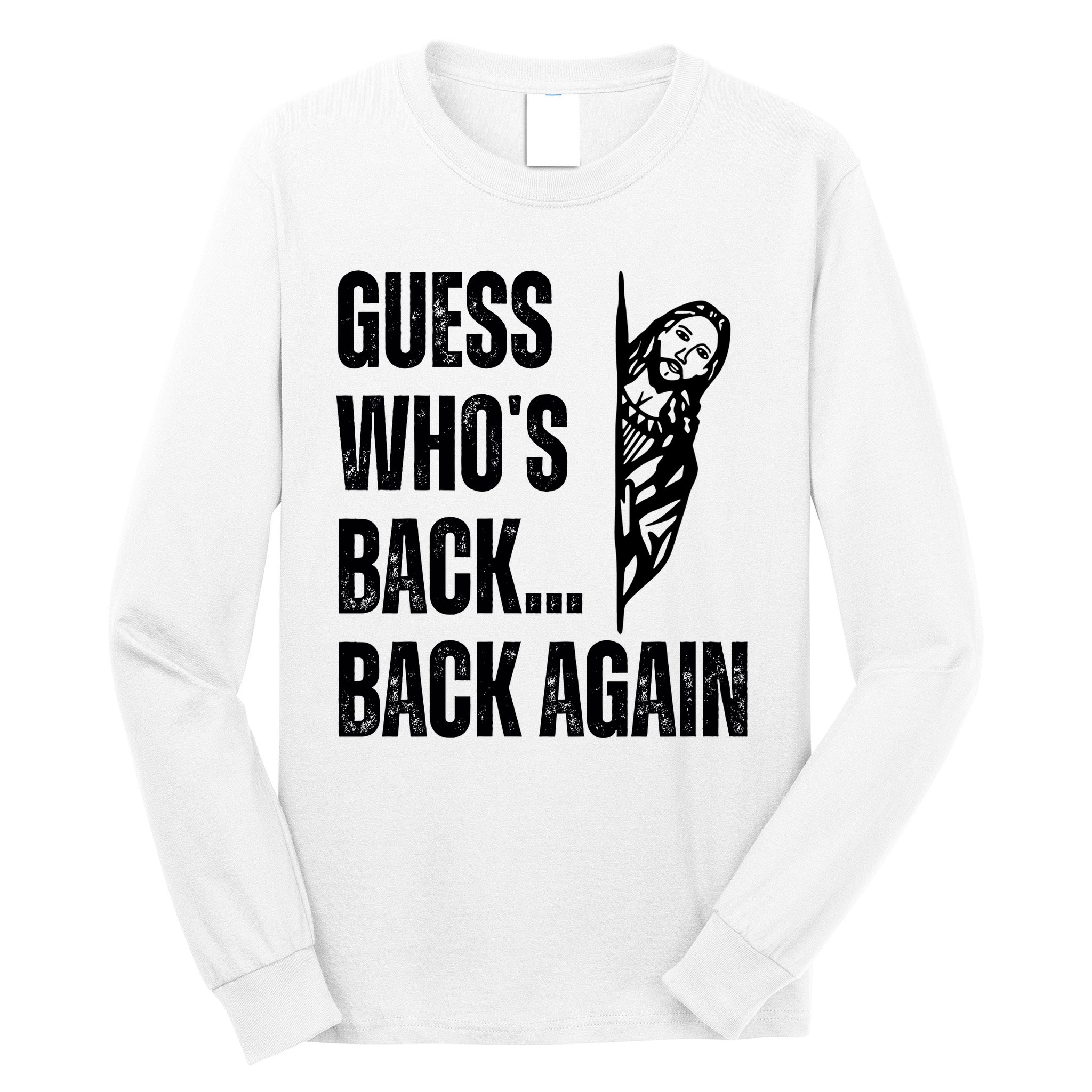 Guess Whos Back Again Jesus Easter Long Sleeve Shirt