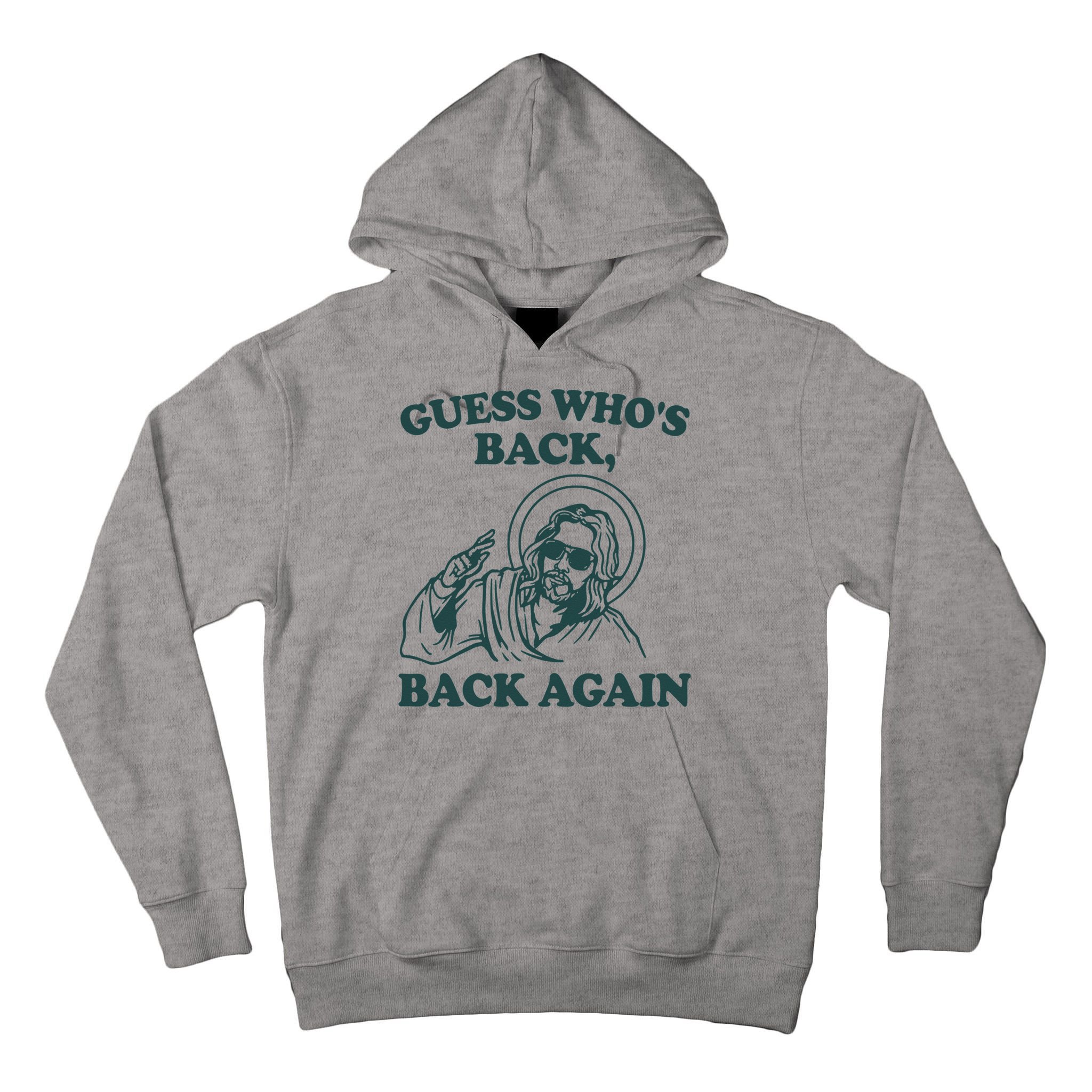 Guess Whos Back Back Again Jesus Tall Hoodie