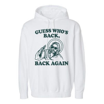 Guess Whos Back Back Again Jesus Garment-Dyed Fleece Hoodie