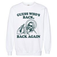 Guess Whos Back Back Again Jesus Garment-Dyed Sweatshirt