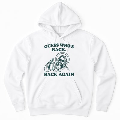 Guess Whos Back Back Again Jesus Hoodie