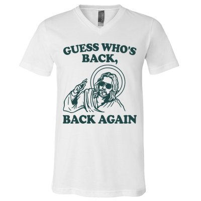 Guess Whos Back Back Again Jesus V-Neck T-Shirt