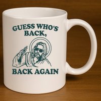 Guess Whos Back Back Again Jesus 11oz C Handle Ceramic Mug